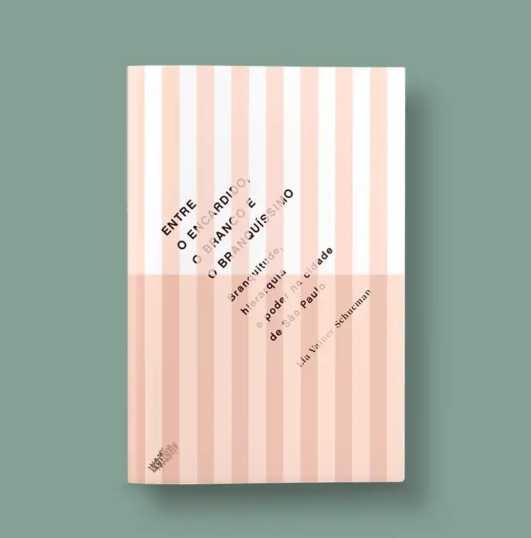 Entre o encardido, o branco e o branquíssimo: branquitude, hierarquia e poder na cidade de São Paulo