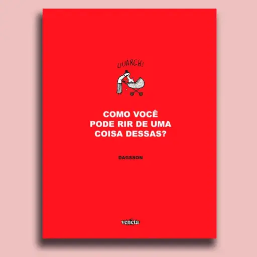 Como você pode rir de uma coisa dessas?