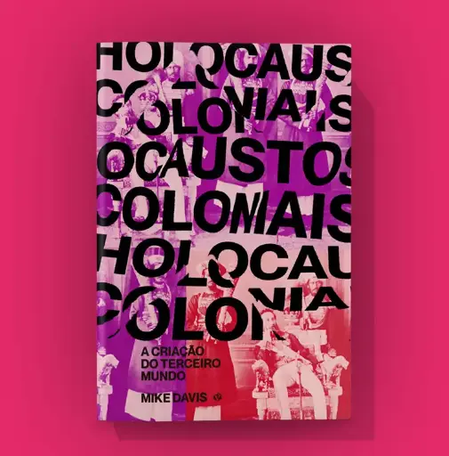 Holocaustos Coloniais - A criação do terceiro mundo